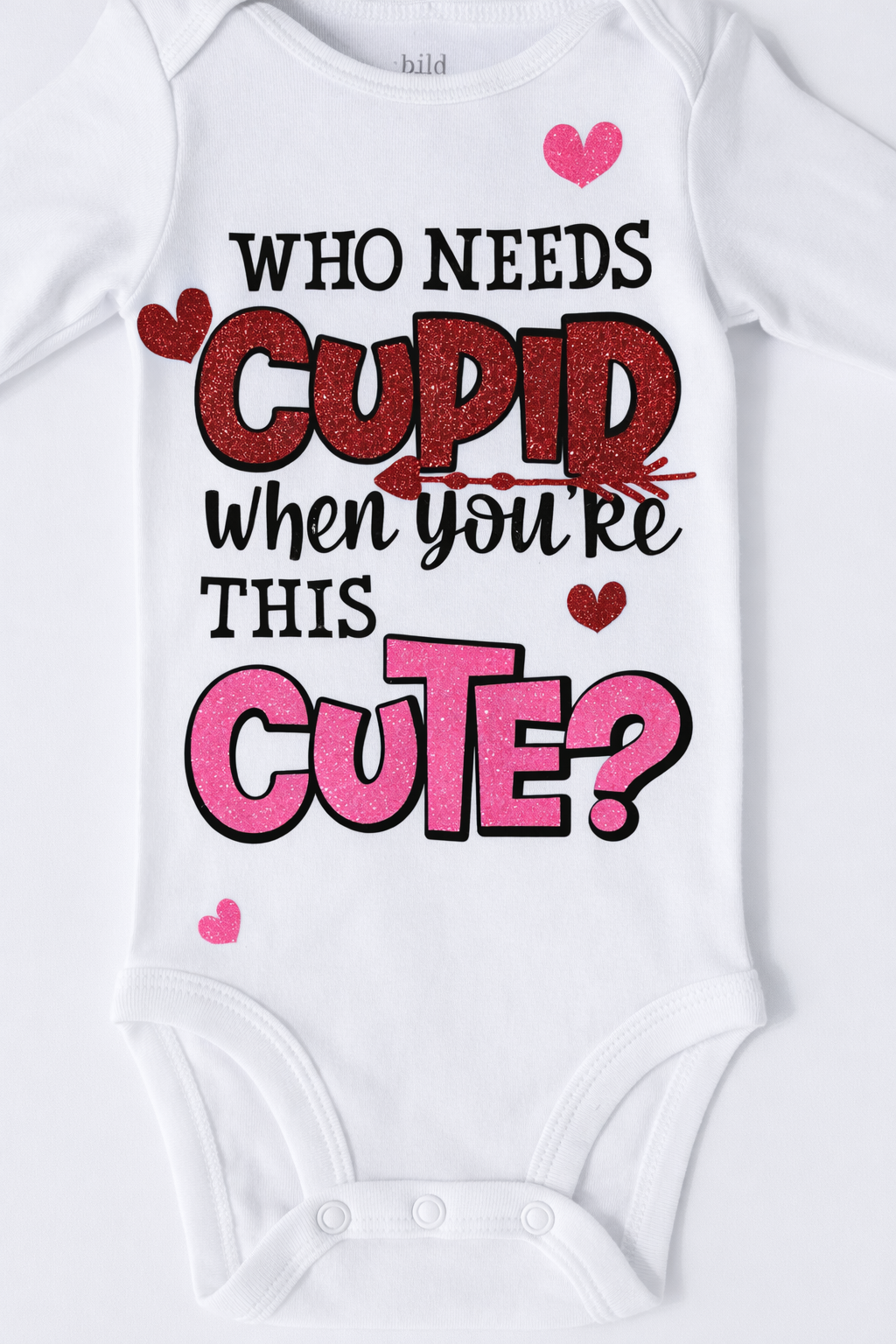 Who Needs Cupid Valentine Baby Onesie